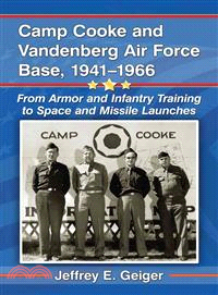 Camp Cooke and Vandenberg Air Force Base, 1941-1966 ― From Armor and Infantry Training to Space and Missile Launches