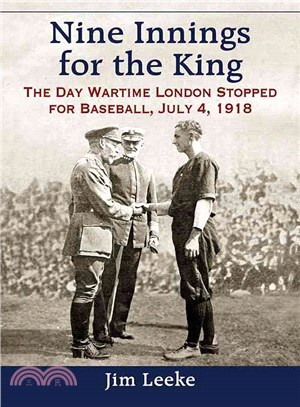 Nine Innings for the King ― The Day Wartime London Stopped for Baseball July 4 1918