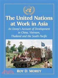 The United Nations at Work in Asia ― An Envoy's Account of Development in China, Vietnam, Thailand and the South Pacific