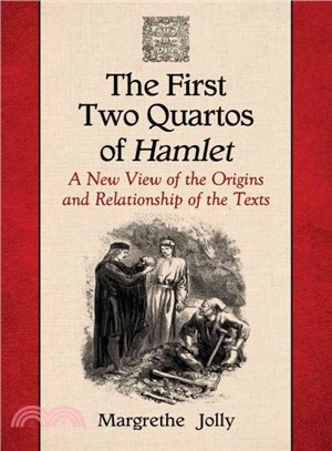 The First Two Quartos of Hamlet ─ A New View of the Origins and Relationship of the Texts