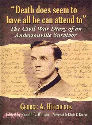 Death Does Seem to Have All He Can Attend to ― The Civil War Diary of an Andersonville Survivor
