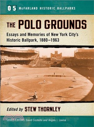 The Polo Grounds ― Essays and Memories of New York City Historic Ballpark, 1880?963