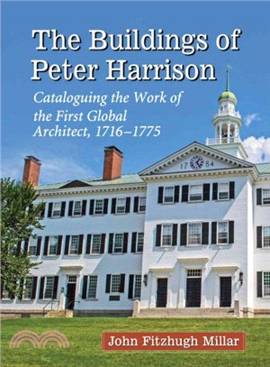 The Buildings of Peter Harrison ─ Cataloguing the Work of the First Global Architect, 1716-1775