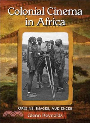 Colonial Cinema in Africa ─ Origins, Images, Audiences