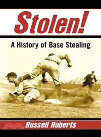 Stolen! ― A History of Base Stealing