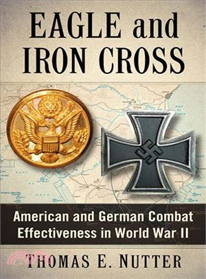 Eagle and Iron Cross ― American and German Combat Effectiveness in World War II