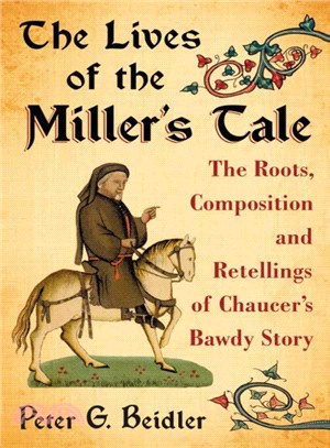 The Lives of the Miller's Tale ─ The Roots, Composition and Retellings of Chaucer's Bawdy Story