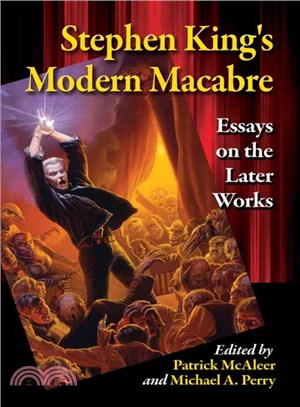 Stephen King's Modern Macabre ─ Essays on the Later Works