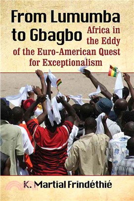 From Lumumba to Gbagbo ─ Africa in the Eddy of the Euro-American Quest for Exceptionalism