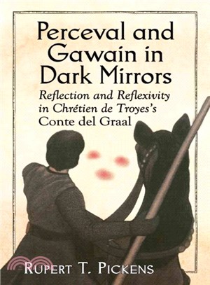 Perceval and Gawain in Dark Mirrors ― Reflection and Reflexivity in Chretien De Troyes's Conte Del Graal
