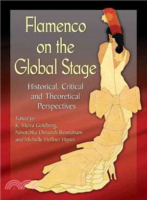 Flamenco on the Global Stage ─ Historical, Critical and Theoretical Perspectives