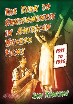 The Turn to Gruesomeness in American Horror Films, 1931-1936