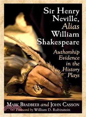 Sir Henry Neville, Alias William Shakespeare ─ Authorship Evidence in the History Plays