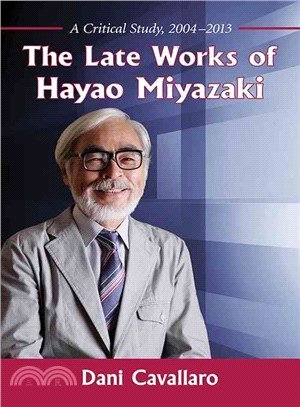 The Late Works of Hayao Miyazaki ─ A Critical Study 2004-2013