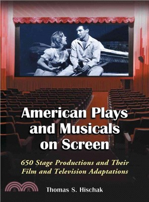 American Plays and Musicals on Screen ― 650 Stage Productions and Their Film and Television Adaptations