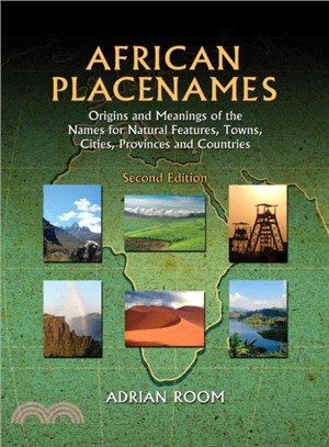 African Placenames ― Origins and Meanings of the Names for Natural Features, Towns, Cities, Provinces and Countries