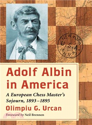 Adolf Albin in America ─ A European Chess Master's Sojourn, 1893-1895