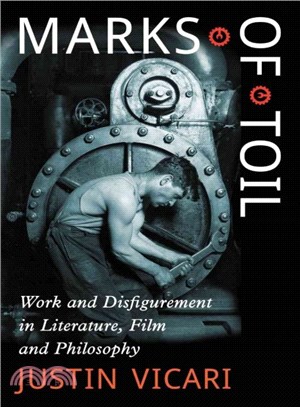 Marks of Toil ― Work and Disfigurement in Literature, Film and Philosophy