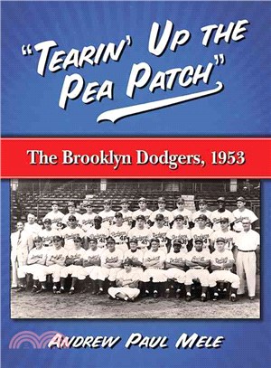 Tearin' Up the Pea Patch ― The Brooklyn Dodgers 1953