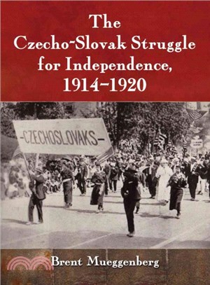 The Czecho-Slovak Struggle for Independence, 1914-1920