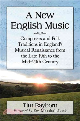 A New English Music ─ Composers and Folk Traditions in England's Musical Renaissance from the Late 19th to the Mid-20th Century