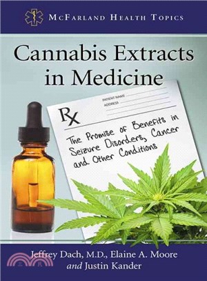 Cannabis Extracts in Medicine ─ The Promise of Benefits in Seizure Disorders, Cancer and Other Conditions
