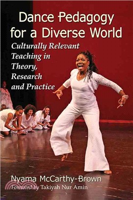 Dance pedagogy for a diverse world :  culturally relevant teaching in theory, research and practice /