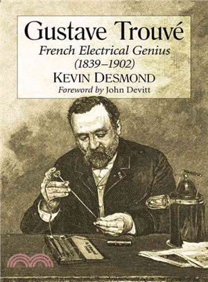 Gustave Trouve ─ French Electrical Genius 1839-1902