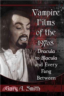 Vampire Films of the 1970s ─ Dracula to Blacula and Every Fang Between