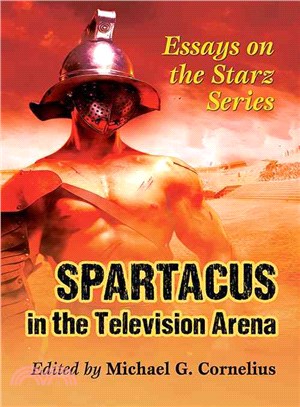 Spartacus in the Television Arena ― Essays on the Starz Series