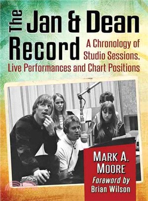 The Jan & Dean Record ― A Chronology of Studio Sessions, Live Performances and Chart Positions