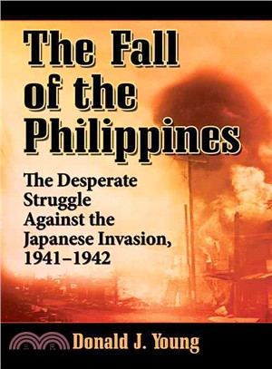 Fall of the Philippines ― The Desperate Struggle Against the Japanese Invasion, 1941-1942