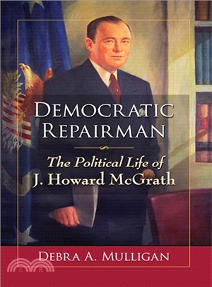 Democratic Repairman ― The Political Life of J. Howard Mcgrath