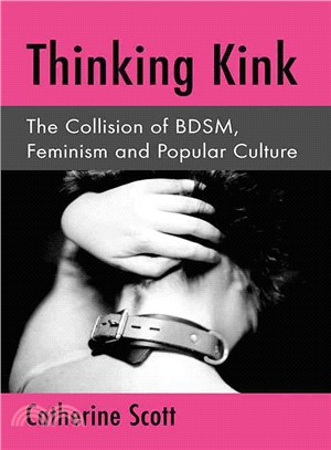 Thinking Kink ─ The Collision of BDSM, Feminism and Popular Culture