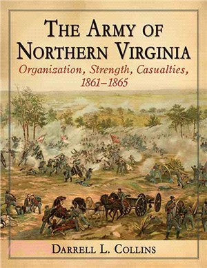 The Army of Northern Virginia ─ Organization, Strength, Casualties, 1861-1865