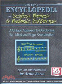 Mel Bay's Encyclopedia of Scales, Modes and Melodic Patterns ─ An Unique Approach to Developing Ear, Mind and Finger Coordination for All Instruments