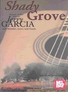 Mel Bay Presents Shady Grove: Acoustic Guitar Solosby Jerry Garcia With Melodies, Lyrics, and Chords