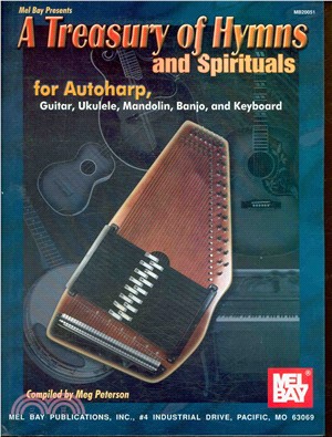 Mel Bay Presents A Treasury of Hymns and Spirituals: For Autoharp, Guitar, Ukulele, Mandolin, Banjo, and Keyboard