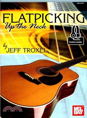 Flatpicking Up the Neck ― Includes Online Audio