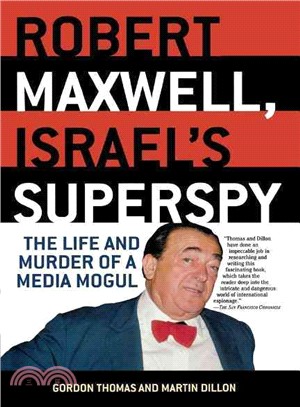 Robert Maxwell, Israel's Superspy ─ The Life and Murder of a Media Mogul