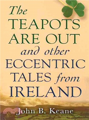 The Teapots Are Out and Other Eccentric Tales from Ireland