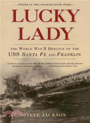 Lucky Lady ― The World War II Heroics of the Uss Santa Fe and Franklin