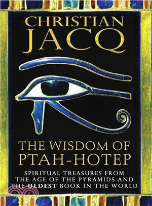 The Wisdom of Ptah-hotep: Spiritual Treasures from the Age of the Pyramids