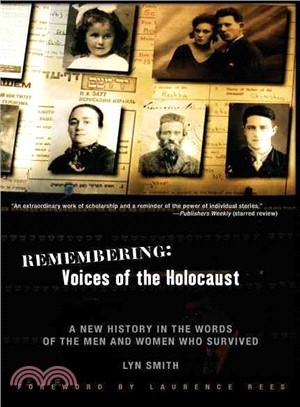 Remembering: Voices of the Holocaust ─ A New History in the Words of the Men and Women Who Survived