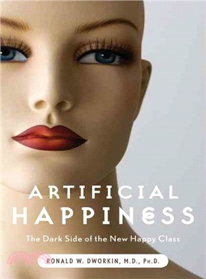 Artificial Happiness: The Dark Side of the New Happy Class