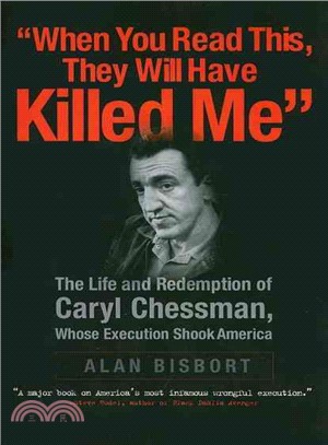 When You Read This They Will Have Killed Me ― The Life and Redemption of Caryl Chessman, Whose Execution Shook America