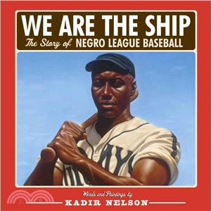 We Are the Ship ─ The Story of Negro League Baseball