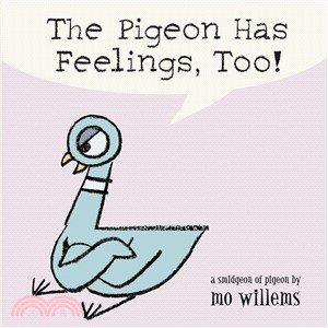 The pigeon has feelings, too! :a smidgeon of a pigeon /