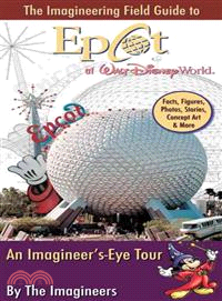 The Imagineering Field Guide to Epcot at Walt Disney World: An Imagineer's-Eye Tour