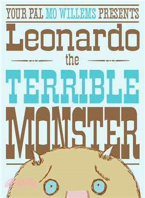 Your pal Mo Willems presents Leonardo the terrible monster /
